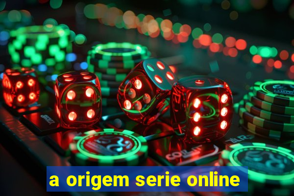 a origem serie online